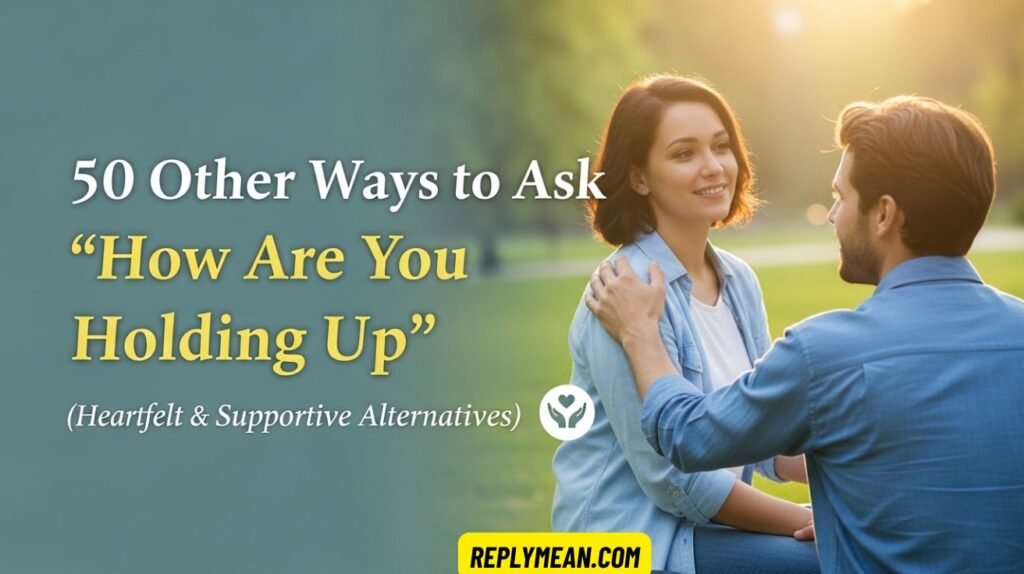 Other Ways to Ask “How Are You Holding Up