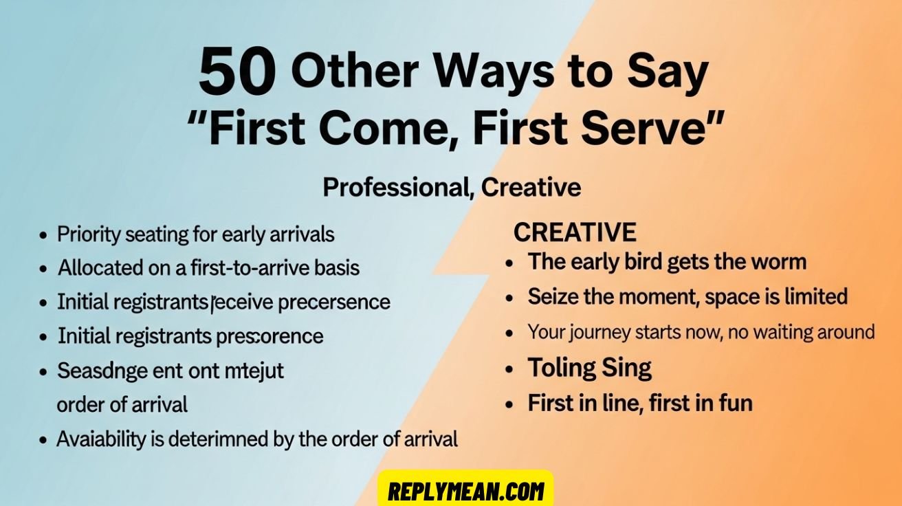 Other Ways to Say “First Come, First Serve Other Ways to Say “First Come, First Serve