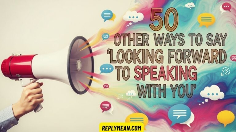 Other Ways to Say “Looking Forward to Speaking with You”